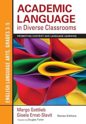 Academic Language in Diverse Classrooms de Margo Gottlieb