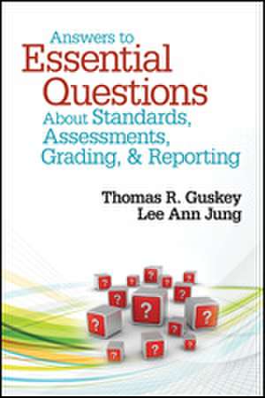 Answers to Essential Questions About Standards, Assessments, Grading, and Reporting de Thomas R. Guskey