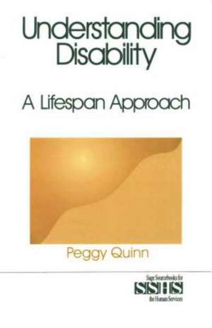 Understanding Disability: A Lifespan Approach de Peggy Quinn