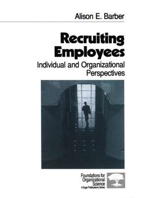 Recruiting Employees: Individual and Organizational Perspectives de Alison E. Barber