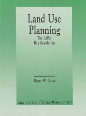 Land Use Planning: The Ballot Box Revolution de Roger W. Caves