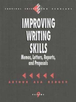 Improving Writing Skills: Memos, Letters, Reports, and Proposals de Arthur A, Berger