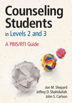 Counseling Students in Levels 2 and 3: A PBIS/RTI Guide de Jon M. Shepard