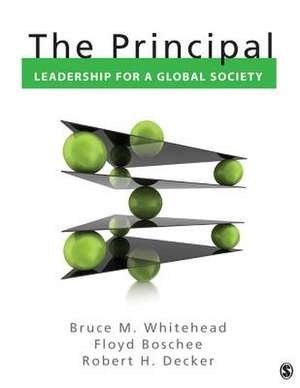 The Principal: Leadership for a Global Society de Bruce M. Whitehead