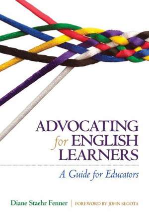 Advocating for English Learners: A Guide for Educators de Diane Staehr Fenner