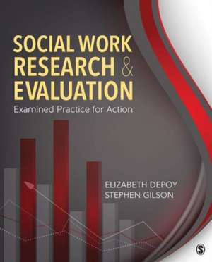 Social Work Research and Evaluation: Examined Practice for Action de Elizabeth G. DePoy