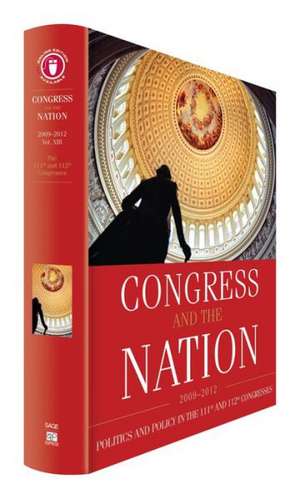 Congress and the Nation 2009-2012, Volume XIII: Politics and Policy in the 111th and 112th Congresses de David R. Tarr