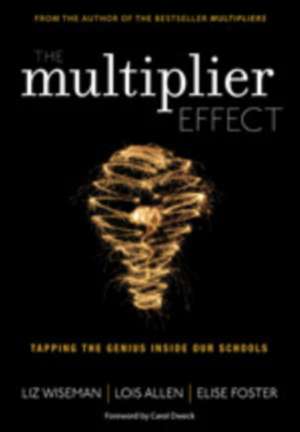 The Multiplier Effect: Tapping the Genius Inside Our Schools de Liz Wiseman