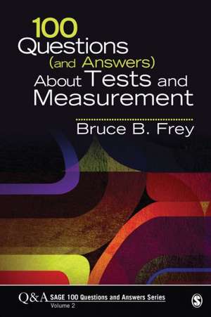 100 Questions (and Answers) About Tests and Measurement de Bruce B. Frey