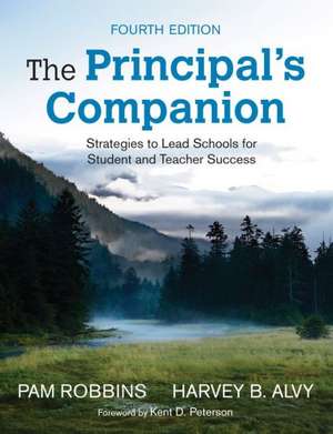 The Principal's Companion: Strategies to Lead Schools for Student and Teacher Success de Pamela M. Robbins