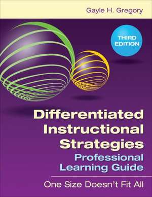 Differentiated Instructional Strategies Professional Learning Guide: One Size Doesn't Fit All de Gayle H. Gregory