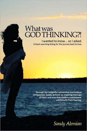 What Was God Thinking?! de Sandy Alemian