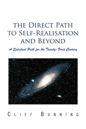 The Direct Path to Self-Realisation and Beyond de Cliff Bunning