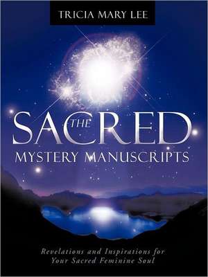 The Sacred Mystery Manuscripts de Tricia Mary Lee