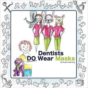 Dentists Do Wear Masks de Susan Fleming