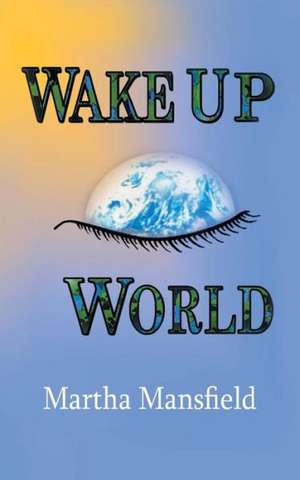 Wake Up World de Martha Mansfield