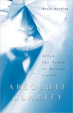 Absolute Clarity de Kevin Harding