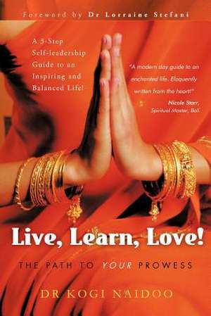 Live, Learn, Love! de Kogi Naidoo