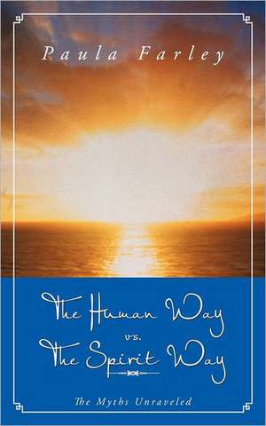 The Human Way vs. the Spirit Way de Paula Farley