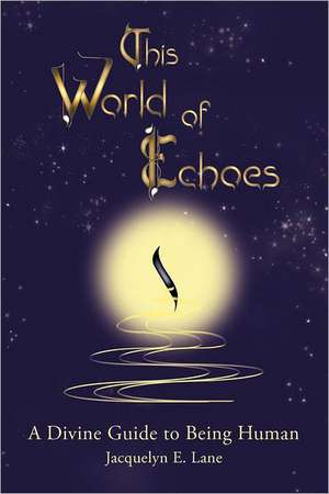 This World of Echoes de Jacquelyn E. Lane