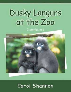 Dusky Langurs at the Zoo de Carol Shannon