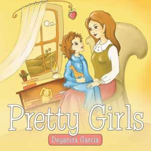 Pretty Girls de Deyanira Garcia