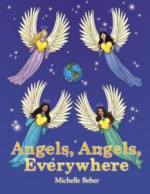 Angels, Angels, Everywhere de Michelle Beber