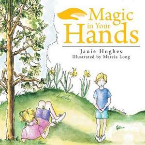 Magic in Your Hands de Janie Hughes