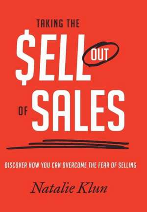 Taking the Sell Out of Sales de Natalie Klun