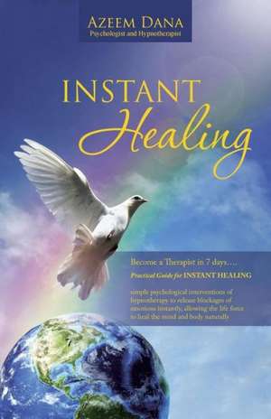 Instant Healing de Azeem Dana Psychologist