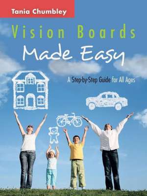 Vision Boards Made Easy de Tania Chumbley