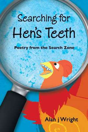 Searching for Hen's Teeth de Alan J. Wright