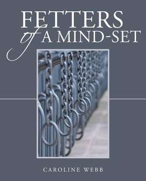 Fetters of a Mind-Set de Caroline Webb