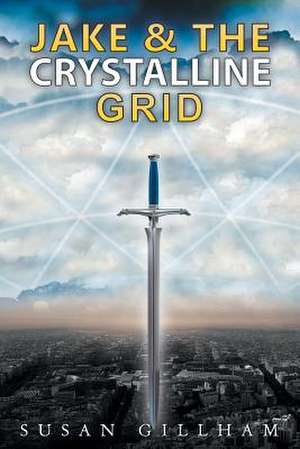 Jake and the Crystalline Grid de Susan Gillham