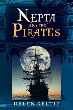 Nepta and the Pirates de Helen Keltie