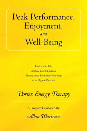 Peak Performance, Enjoyment, and Well-Being de Allan Warrener