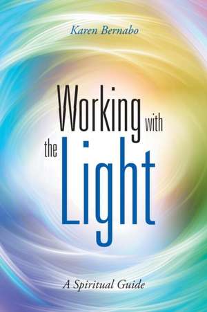 Working with the Light de Karen Bernabo