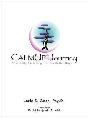 Calmup(r) Journey de Lorie S. Gose Psy D.