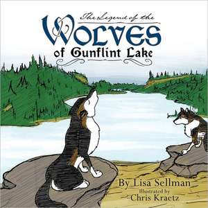 The Legend of the Wolves of Gunflint Lake de Lisa Sellman