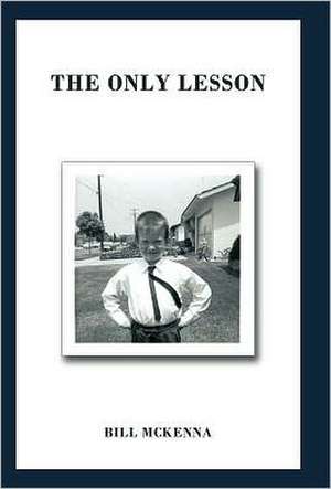 The Only Lesson de Bill McKenna