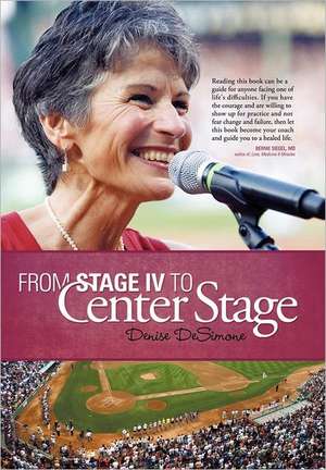 From Stage IV to Center Stage de Denise DeSimone