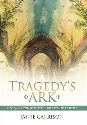 Tragedy's Ark de Jayne Garrison