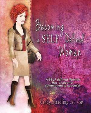 Becoming a Self Defined Woman de Cindy Stradling