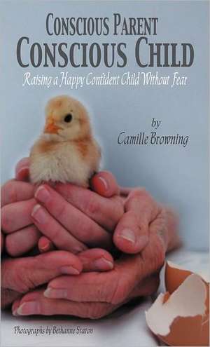 Conscious Parent, Conscious Child de Camille Browning