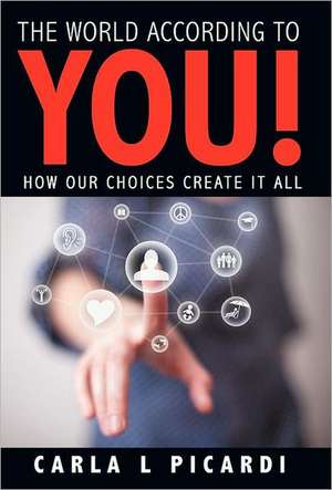 The World According to You! de Carla L. Picardi