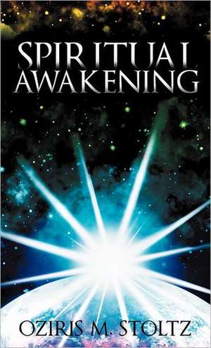 Spiritual Awakening de Oziris M. Stoltz