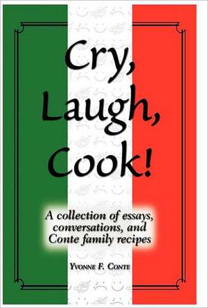 Cry, Laugh, Cook! de Yvonne F. Conte