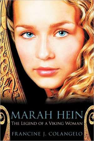 Marah Hein - The Legend of a Viking Woman de Francine J. Colangelo