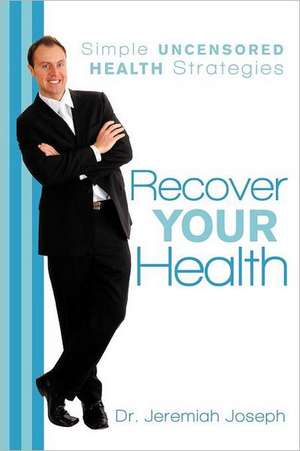 Recover Your Health de Jeremiah Joseph