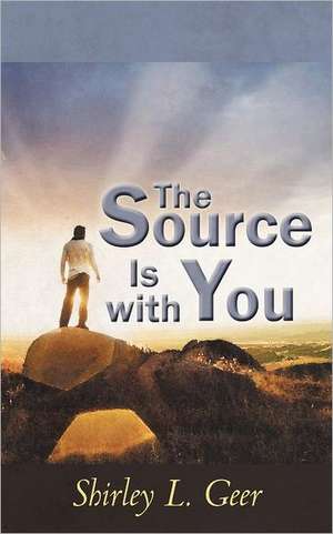 The Source Is with You de Shirley L. Geer